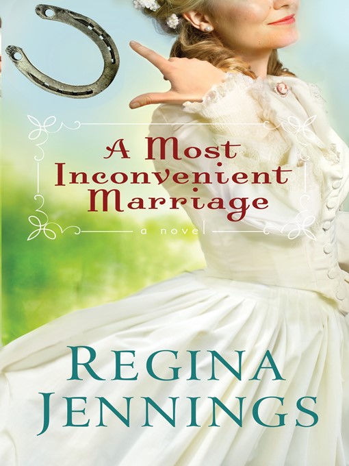 Title details for A Most Inconvenient Marriage by Regina Jennings - Available